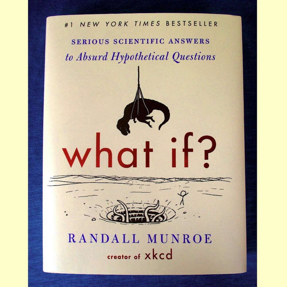 Book: What If? - Serious Scientific Answers to Absurd Hypothetical Questions